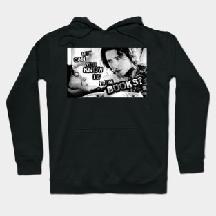 How Can You Know It From Books? Hoodie